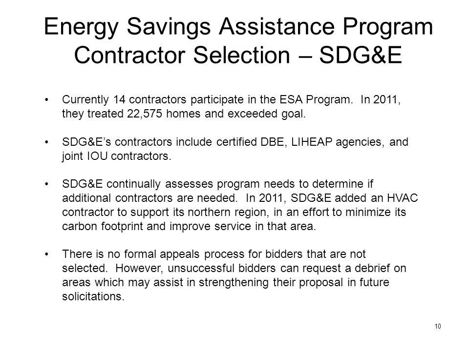 10 Energy Savings Assistance Program Contractor Selection – SDG&E Currently 14 contractors participate in the ESA Program.