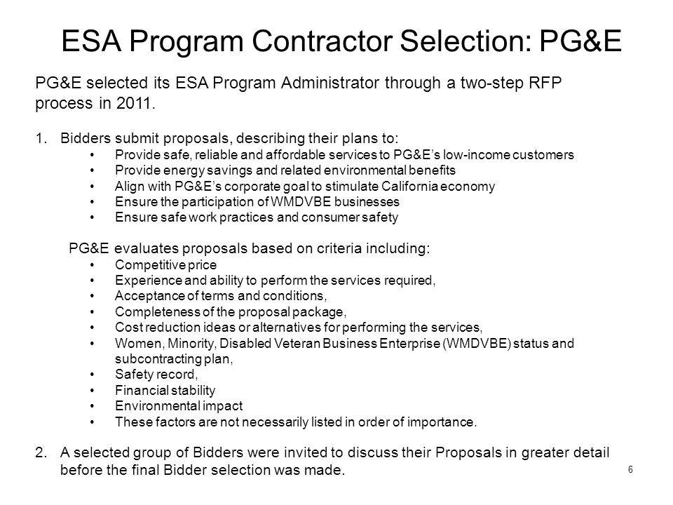 6 ESA Program Contractor Selection: PG&E PG&E selected its ESA Program Administrator through a two-step RFP process in 2011.