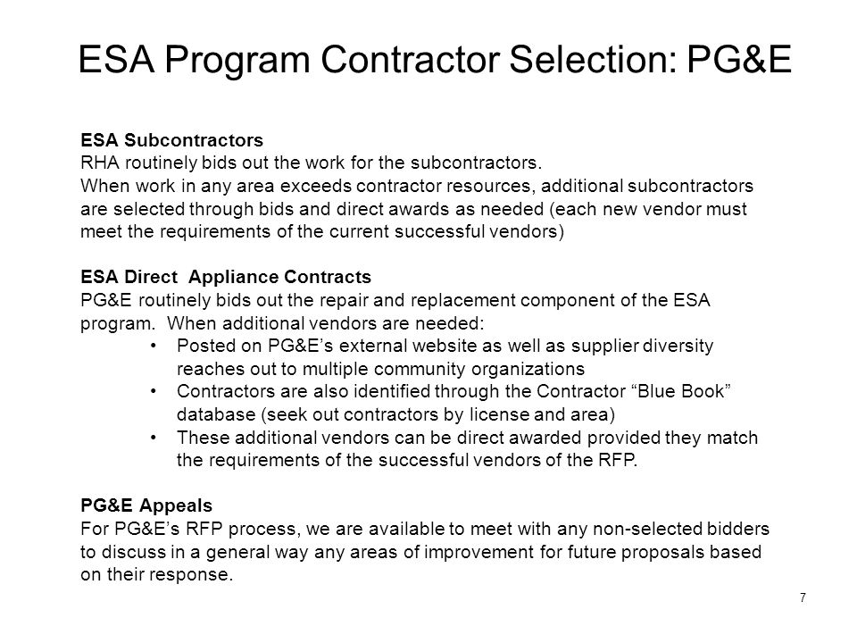 7 ESA Program Contractor Selection: PG&E ESA Subcontractors RHA routinely bids out the work for the subcontractors.