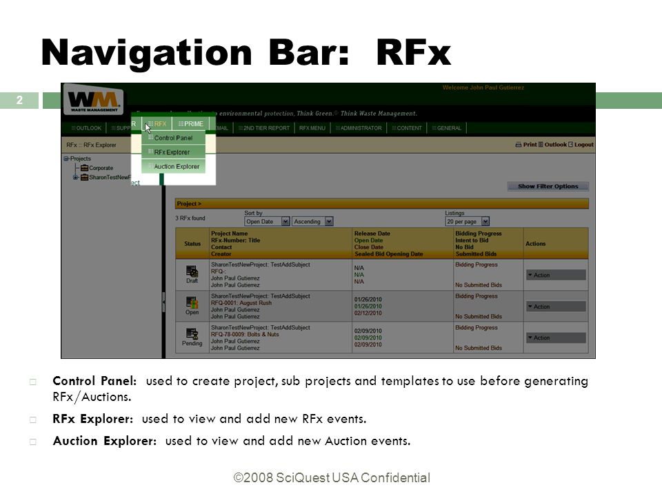 ©2008 SciQuest USA Confidential 2 Navigation Bar: RFx  Control Panel: used to create project, sub projects and templates to use before generating RFx/Auctions.