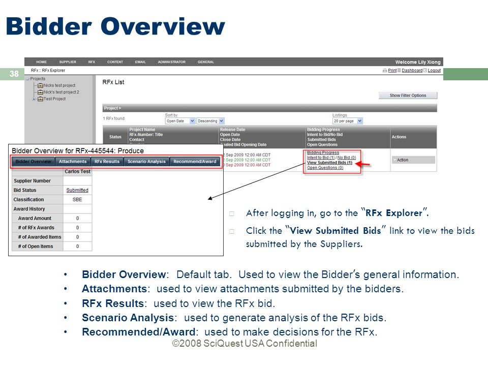 ©2008 SciQuest USA Confidential 38 Bidder Overview  After logging in, go to the RFx Explorer .