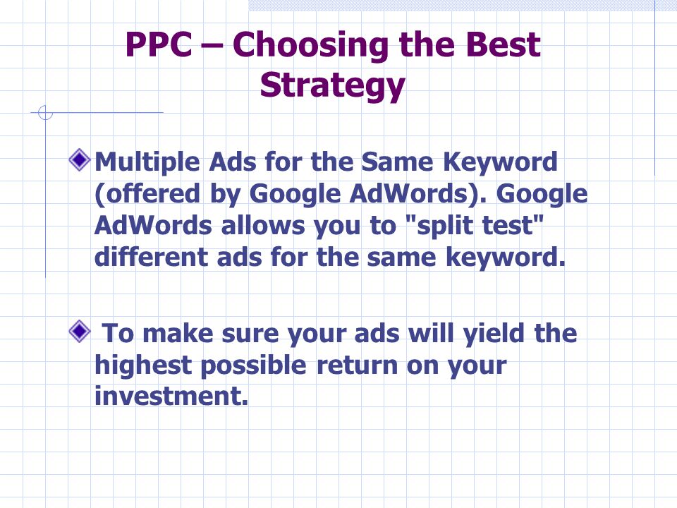 PPC – Choosing the Best Strategy Multiple Ads for the Same Keyword (offered by Google AdWords).