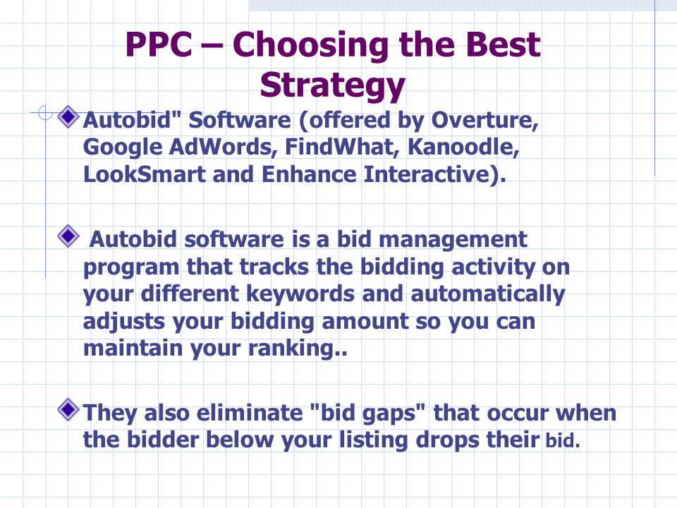PPC – Choosing the Best Strategy Autobid Software (offered by Overture, Google AdWords, FindWhat, Kanoodle, LookSmart and Enhance Interactive).