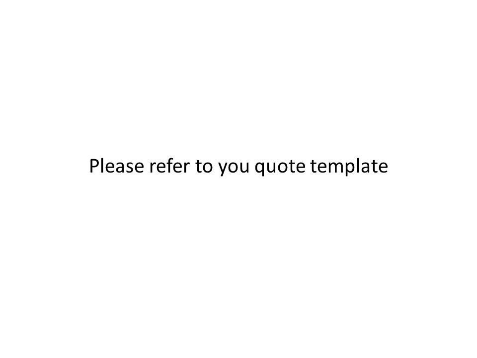 Please refer to you quote template
