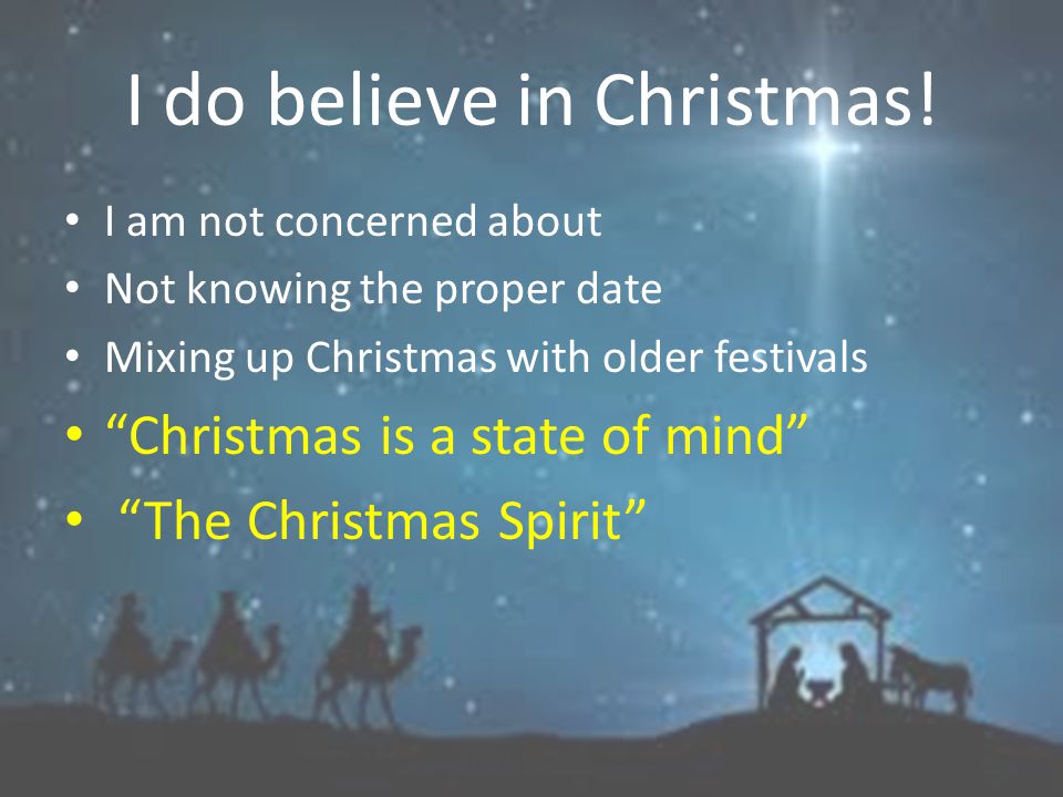 I do believe in Christmas.