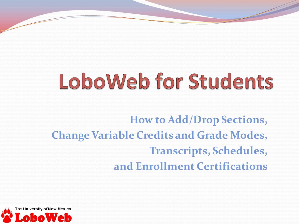 How to Add/Drop Sections, Change Variable Credits and Grade Modes, Transcripts, Schedules, and Enrollment Certifications