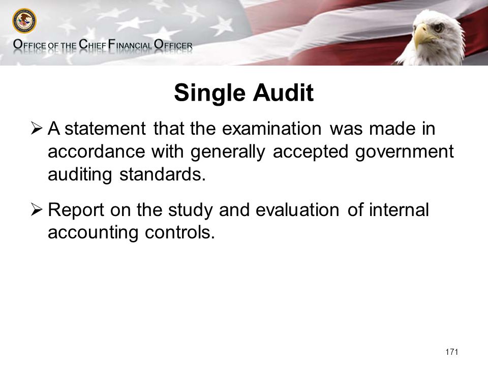 Single Audit  A statement that the examination was made in accordance with generally accepted government auditing standards.