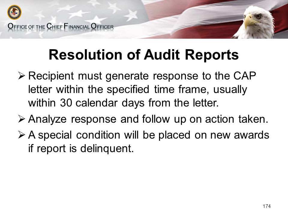 Resolution of Audit Reports  Recipient must generate response to the CAP letter within the specified time frame, usually within 30 calendar days from the letter.