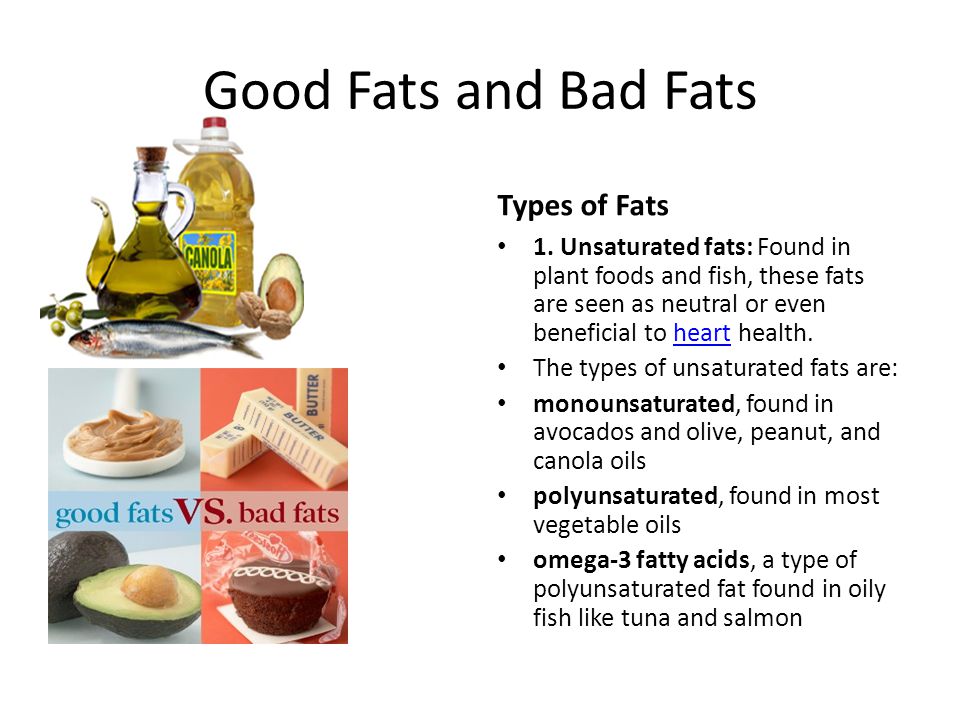 Good Fats and Bad Fats Types of Fats 1.