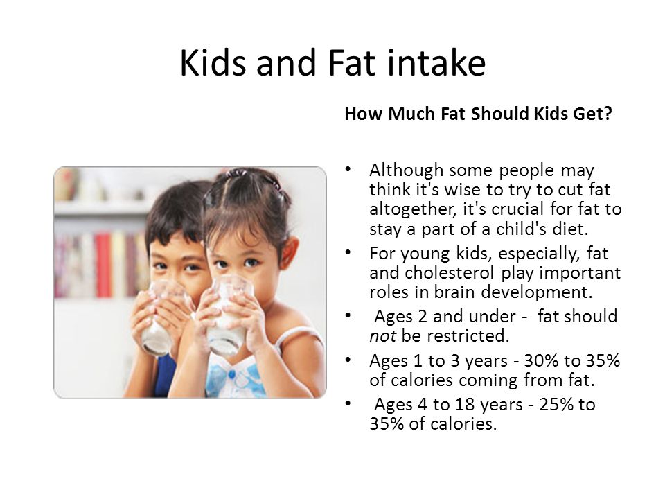 Kids and Fat intake How Much Fat Should Kids Get.