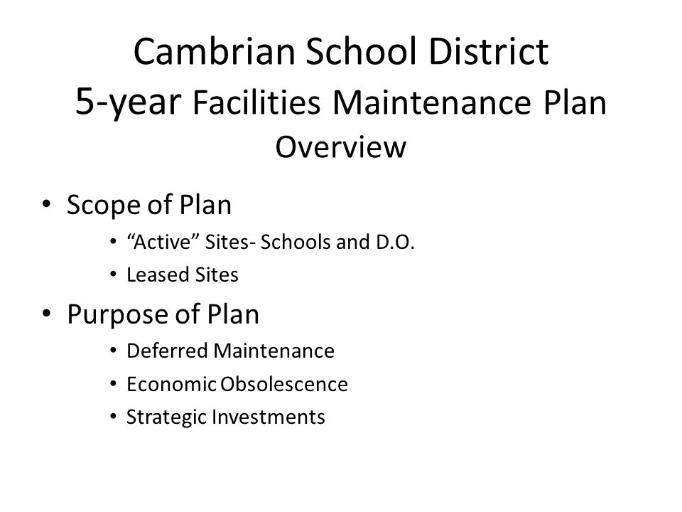 Cambrian School District 5-year Facilities Maintenance Plan Overview Scope of Plan Active Sites- Schools and D.O.