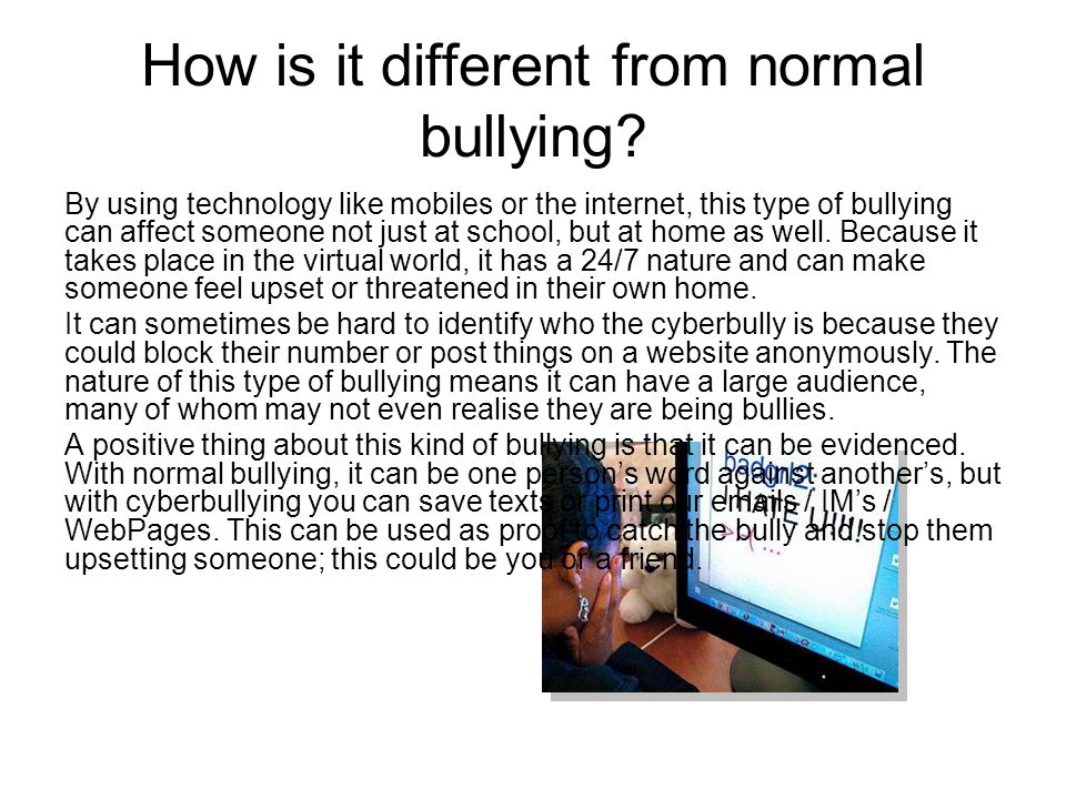 How is it different from normal bullying.