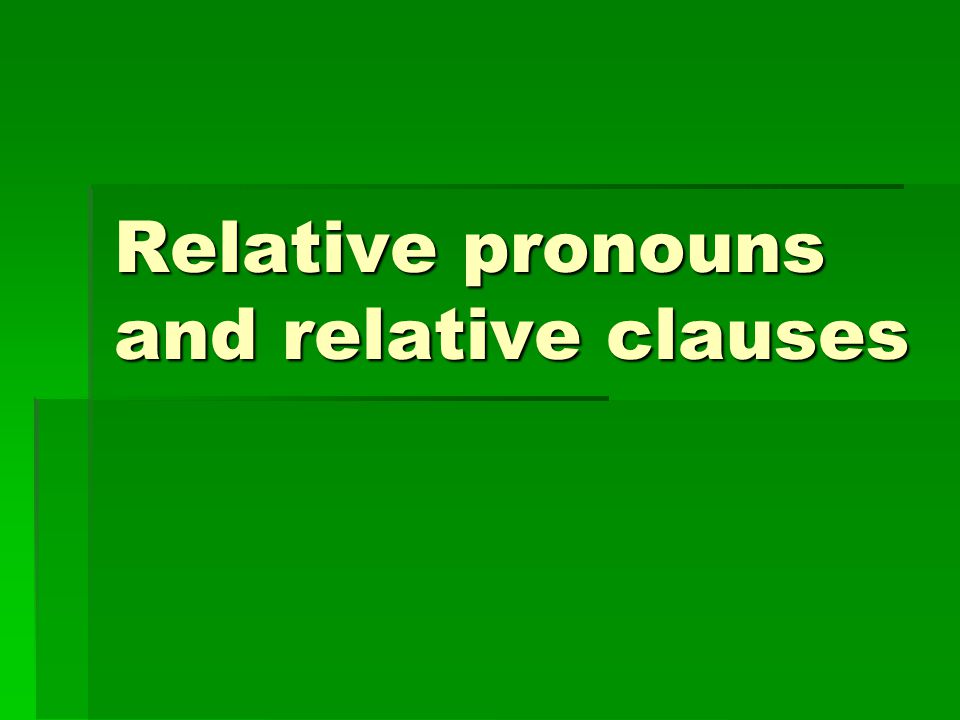 Relative pronouns and relative clauses