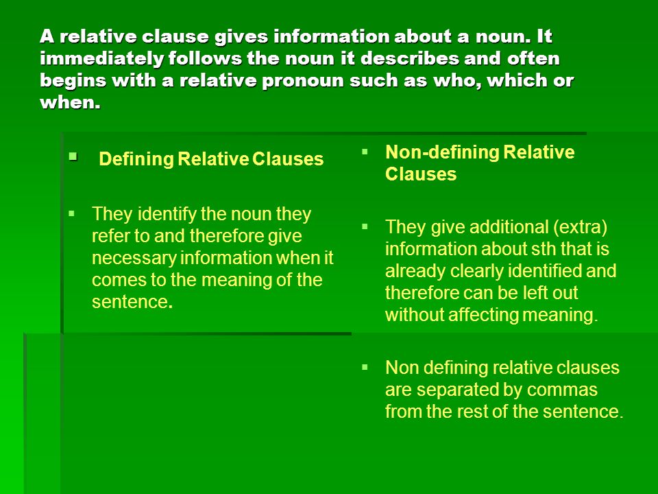 A relative clause gives information about a noun.