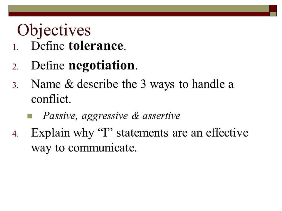 Objectives 1. Define tolerance. 2. Define negotiation.