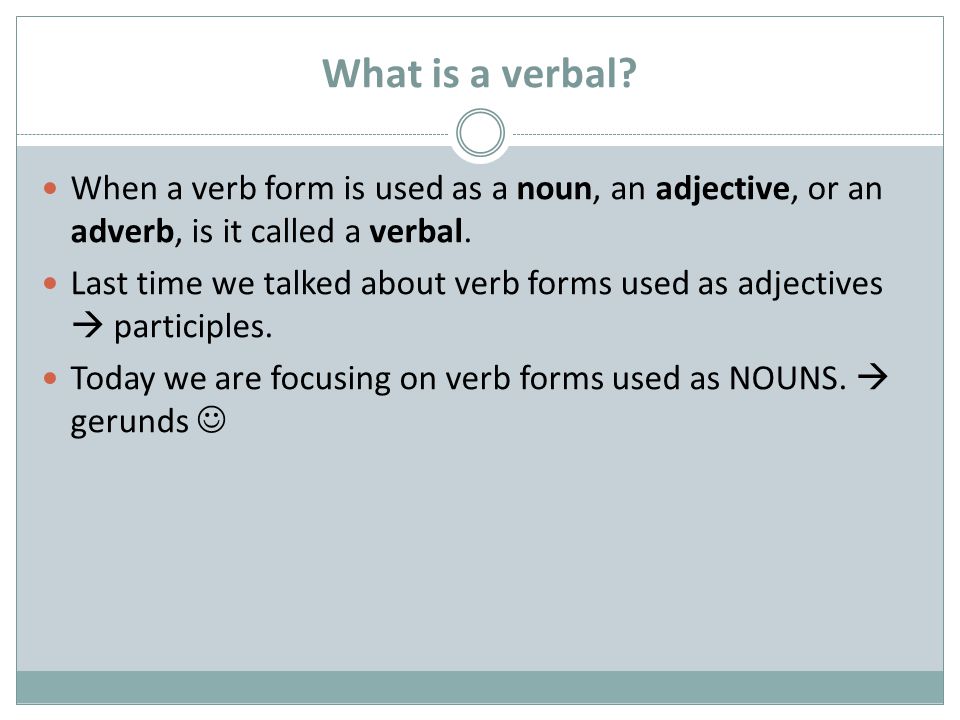 What is a verbal.