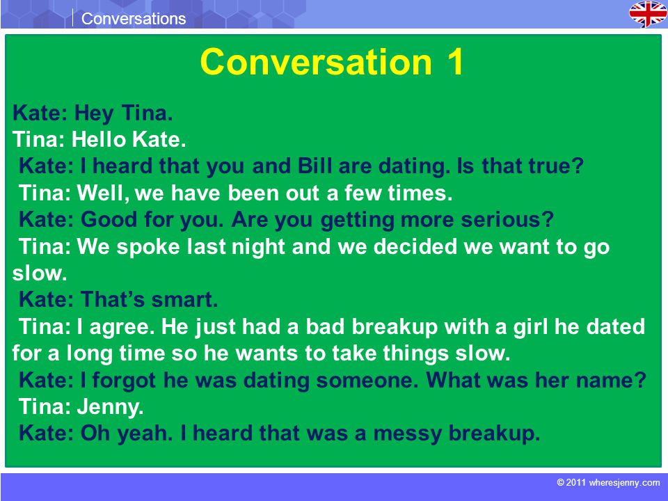 © 2011 wheresjenny.com Conversations Conversation 1 Kate: Hey Tina.