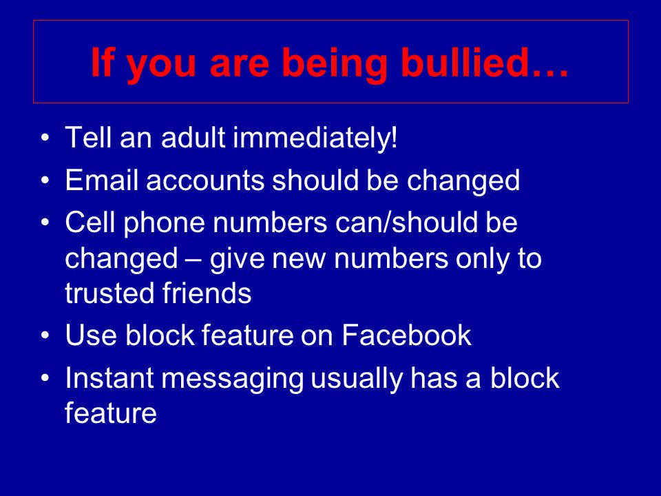 If you are being bullied… Tell an adult immediately.