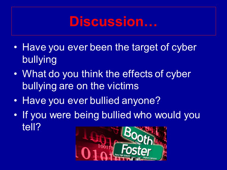 Discussion… Have you ever been the target of cyber bullying What do you think the effects of cyber bullying are on the victims Have you ever bullied anyone.