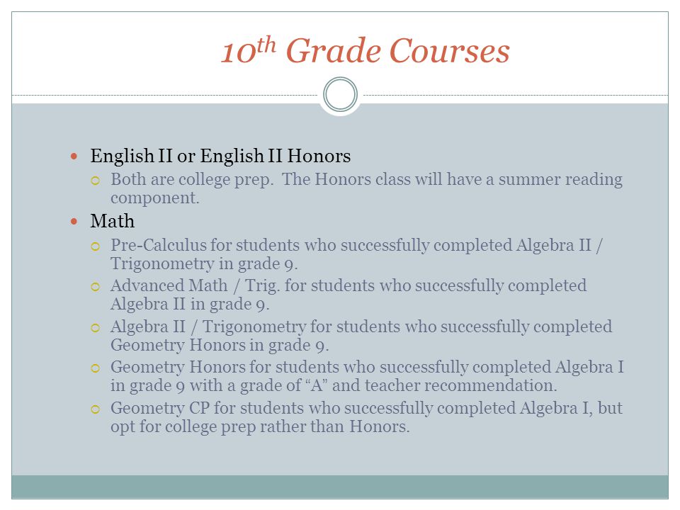 10 th Grade Courses English II or English II Honors  Both are college prep.