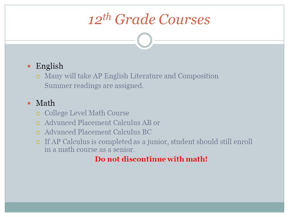 12 th Grade Courses English  Many will take AP English Literature and Composition Summer readings are assigned.
