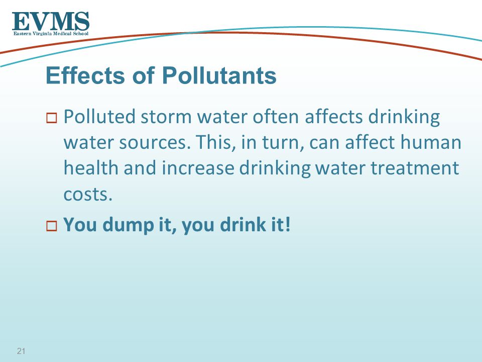  Polluted storm water often affects drinking water sources.