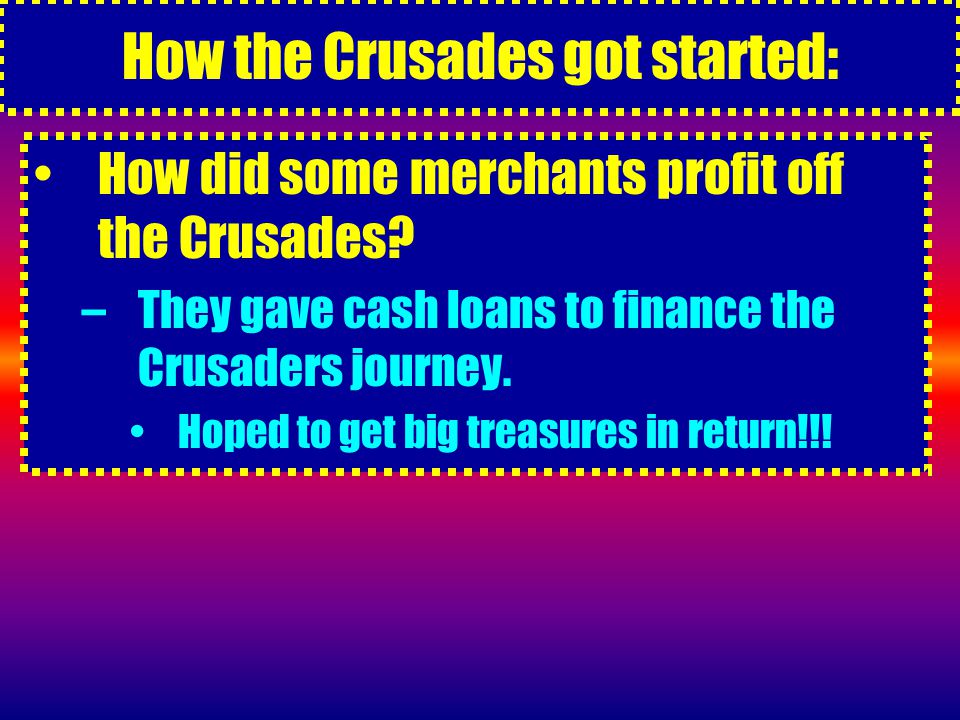 How the Crusades got started: How did some merchants profit off the Crusades.