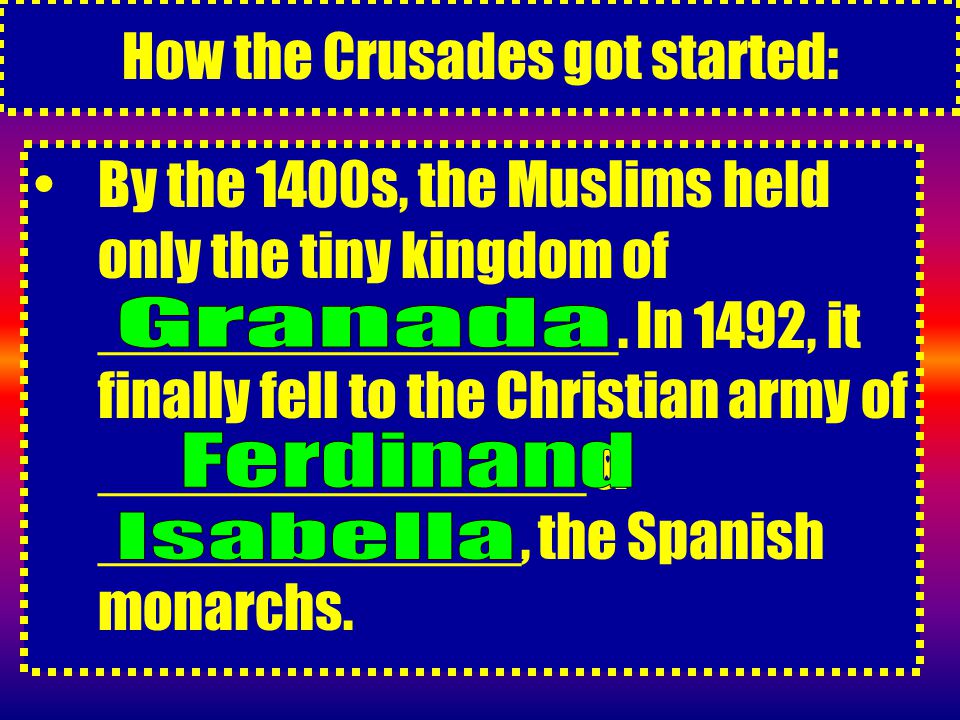 How the Crusades got started: By the 1400s, the Muslims held only the tiny kingdom of ________________.
