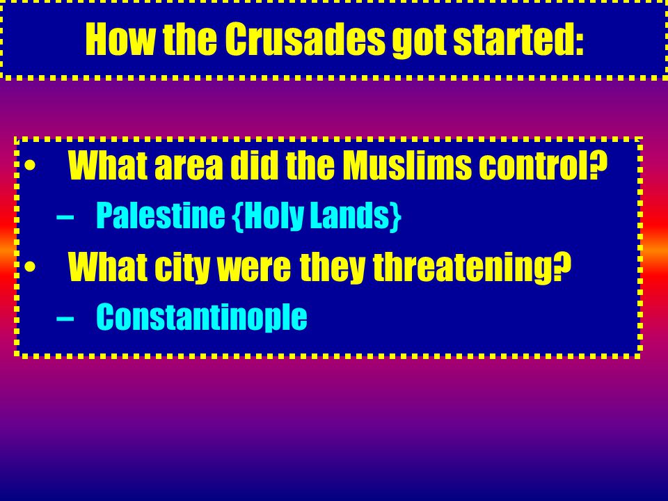 How the Crusades got started: What area did the Muslims control.
