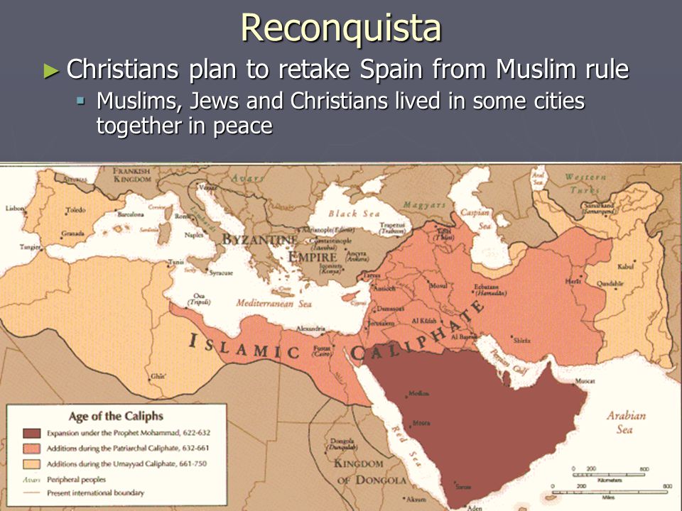 Reconquista ► Christians plan to retake Spain from Muslim rule  Muslims, Jews and Christians lived in some cities together in peace