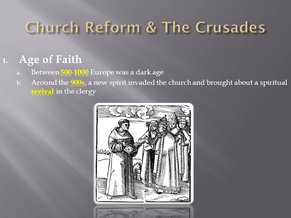 1. Age of Faith a. Between Europe was a dark age b.