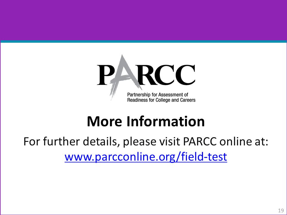More Information For further details, please visit PARCC online at: