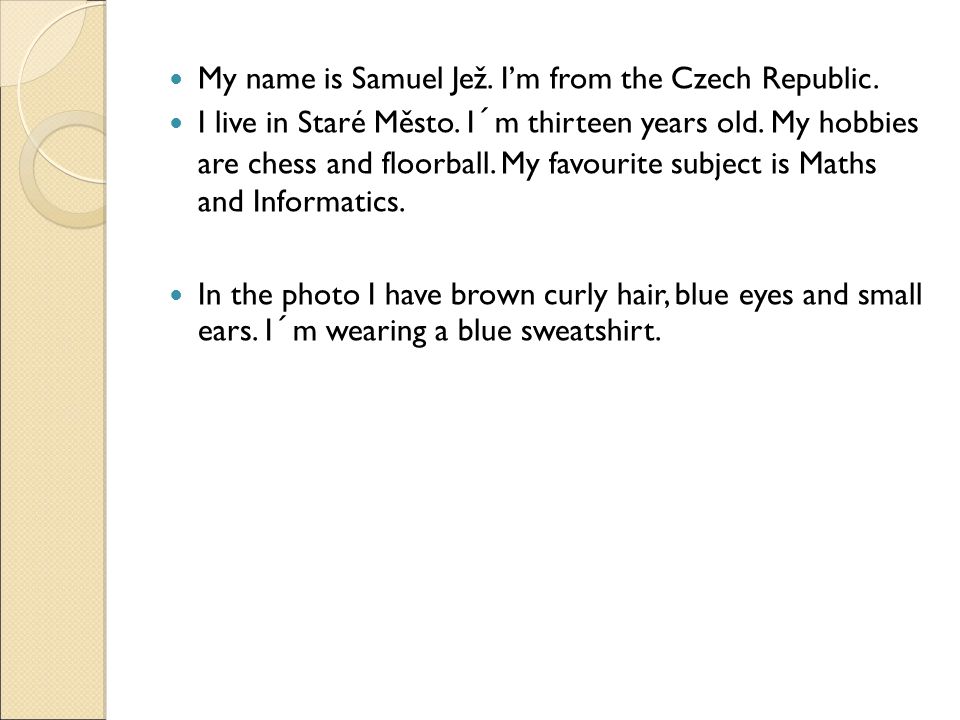My name is Samuel Jež. I’m from the Czech Republic.