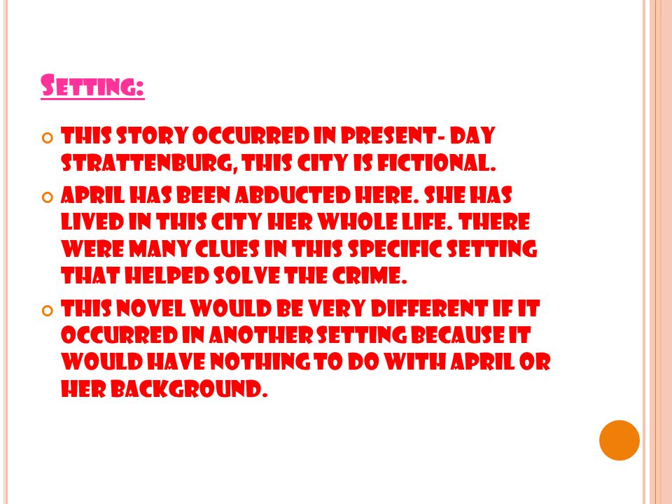 S ETTING : This story occurred in present- day Strattenburg, this city is fictional.