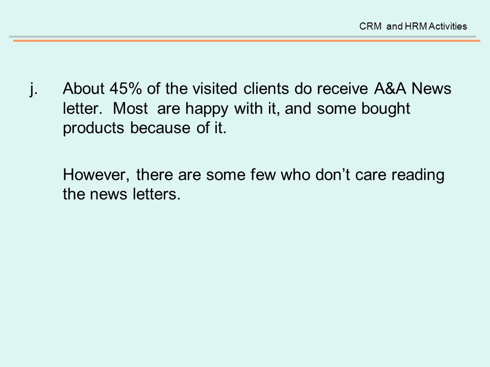 j.About 45% of the visited clients do receive A&A News letter.