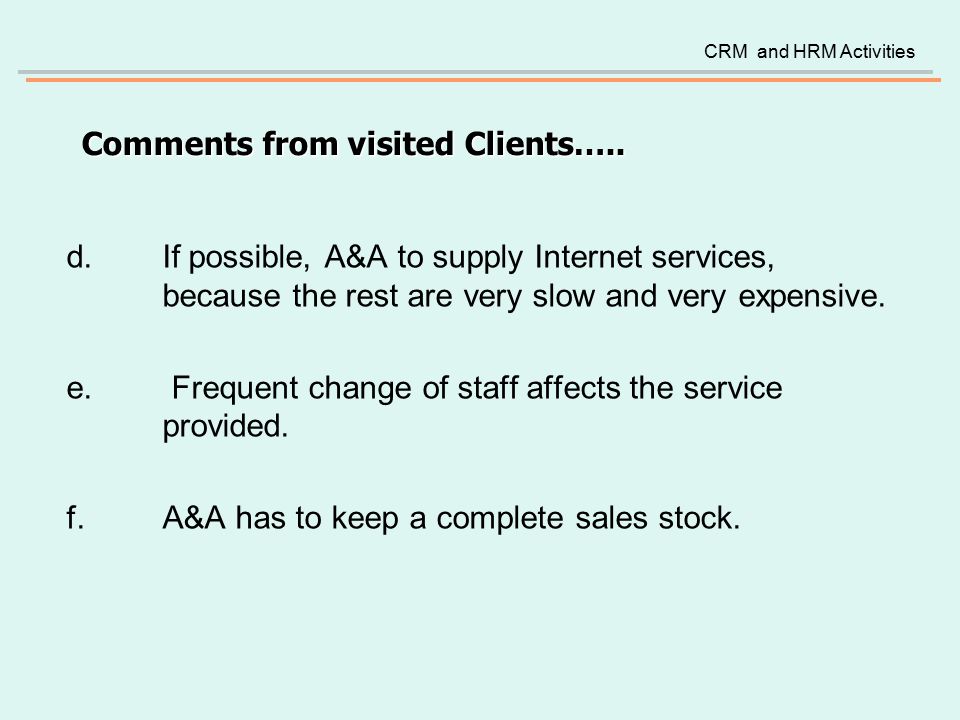 d.If possible, A&A to supply Internet services, because the rest are very slow and very expensive.