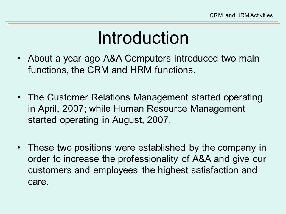 Introduction About a year ago A&A Computers introduced two main functions, the CRM and HRM functions.