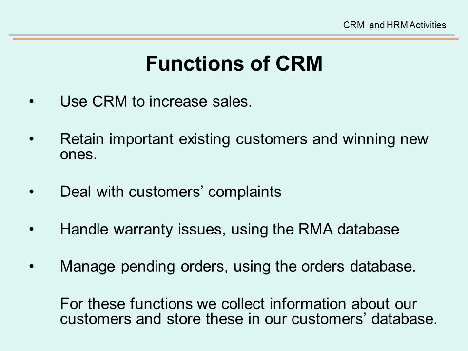 Functions of CRM Use CRM to increase sales.