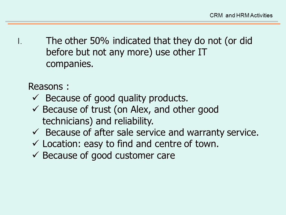The other 50% indicated that they do not (or did before but not any more) use other IT companies.