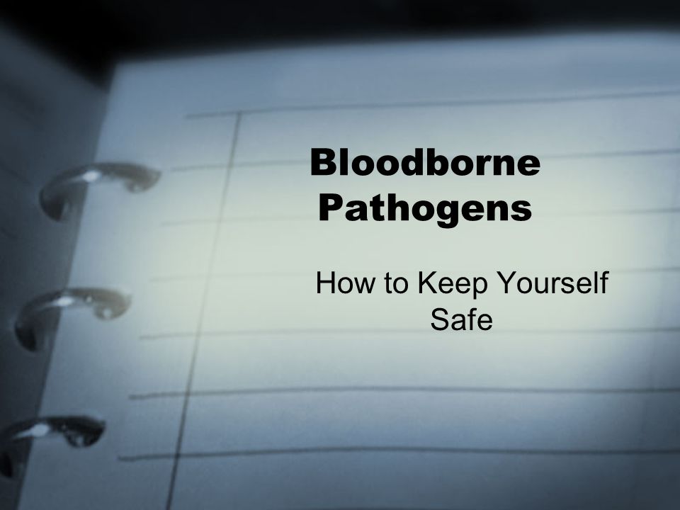 Bloodborne Pathogens How to Keep Yourself Safe