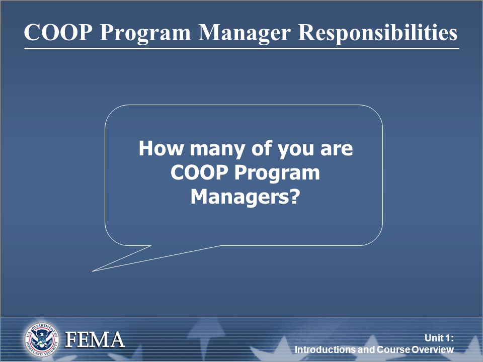 Unit 1: Introductions and Course Overview COOP Program Manager Responsibilities How many of you are COOP Program Managers