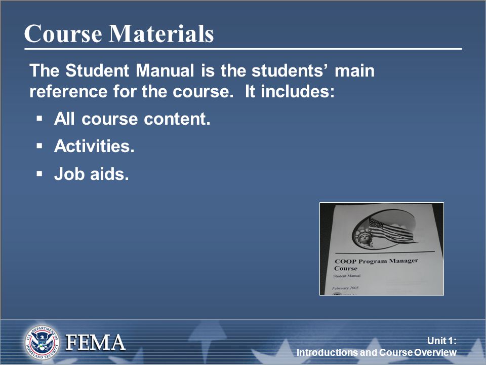 Unit 1: Introductions and Course Overview Course Materials The Student Manual is the students’ main reference for the course.