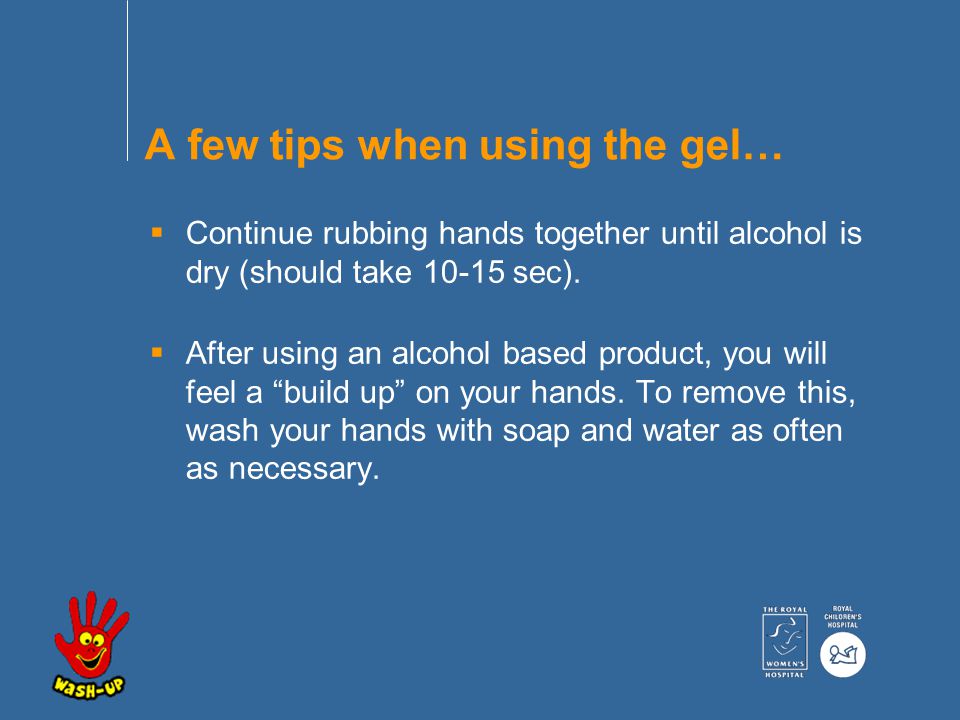 Continue rubbing hands together until alcohol is dry (should take sec).