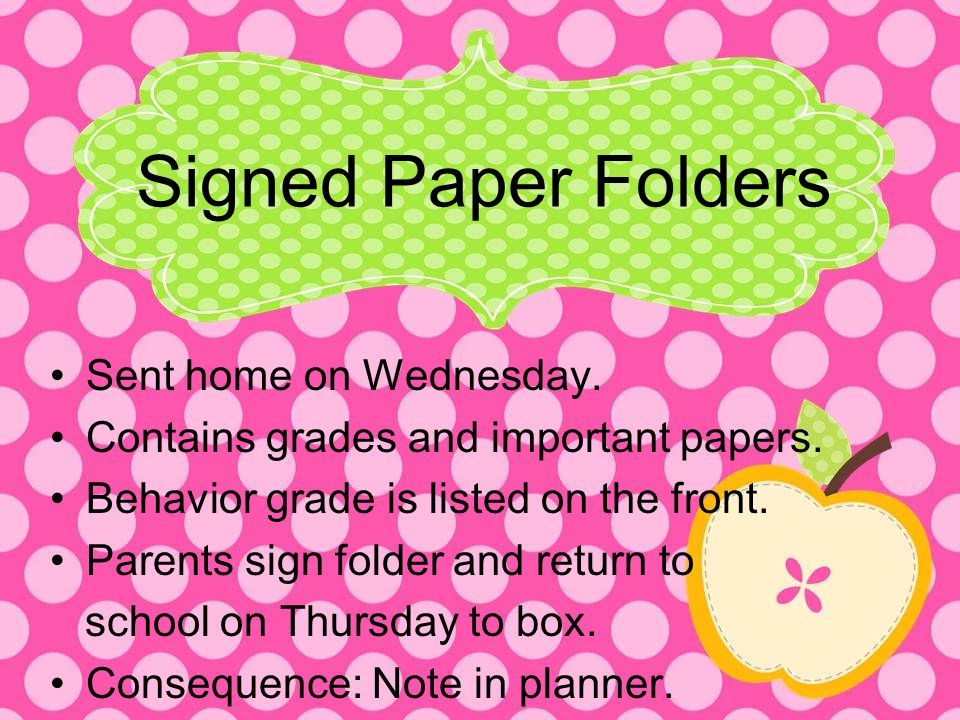 Signed Paper Folders Sent home on Wednesday. Contains grades and important papers.
