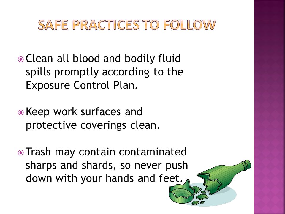  Clean all blood and bodily fluid spills promptly according to the Exposure Control Plan.