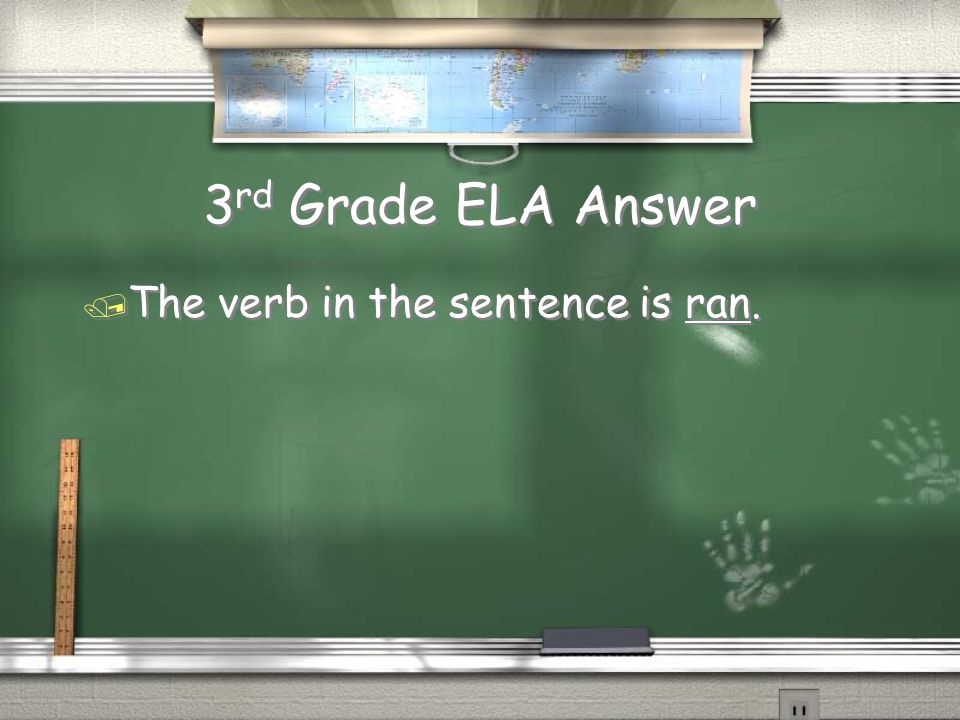 3 rd Grade ELA Question / What is the verb in the following sentence.