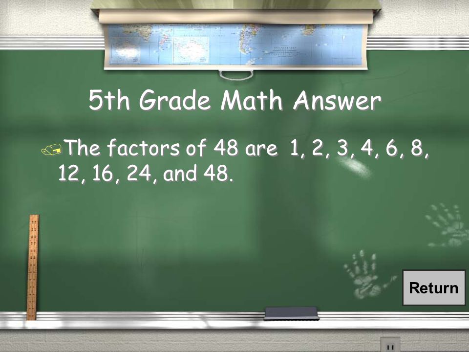 5 th Grade Math Question / Name all of the factors of 48.