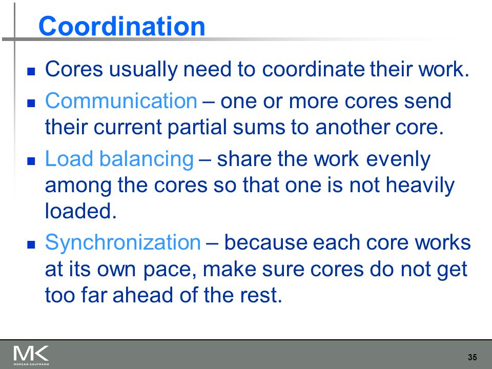 35 Coordination Cores usually need to coordinate their work.