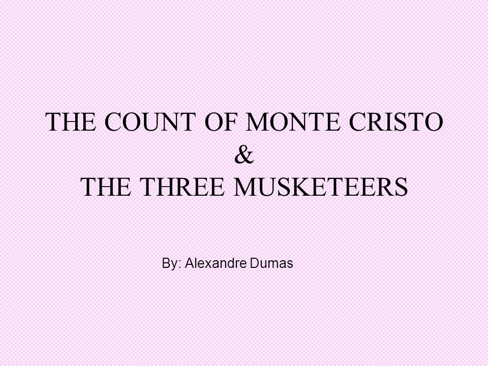 THE COUNT OF MONTE CRISTO & THE THREE MUSKETEERS By: Alexandre Dumas