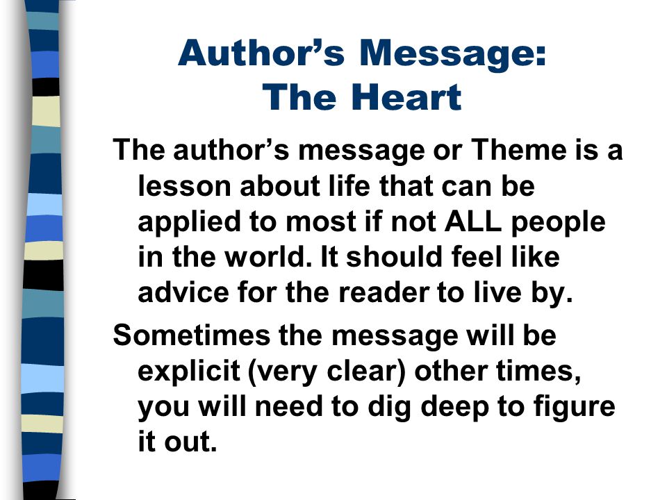 Author’s Message: The Heart The author’s message or Theme is a lesson about life that can be applied to most if not ALL people in the world.